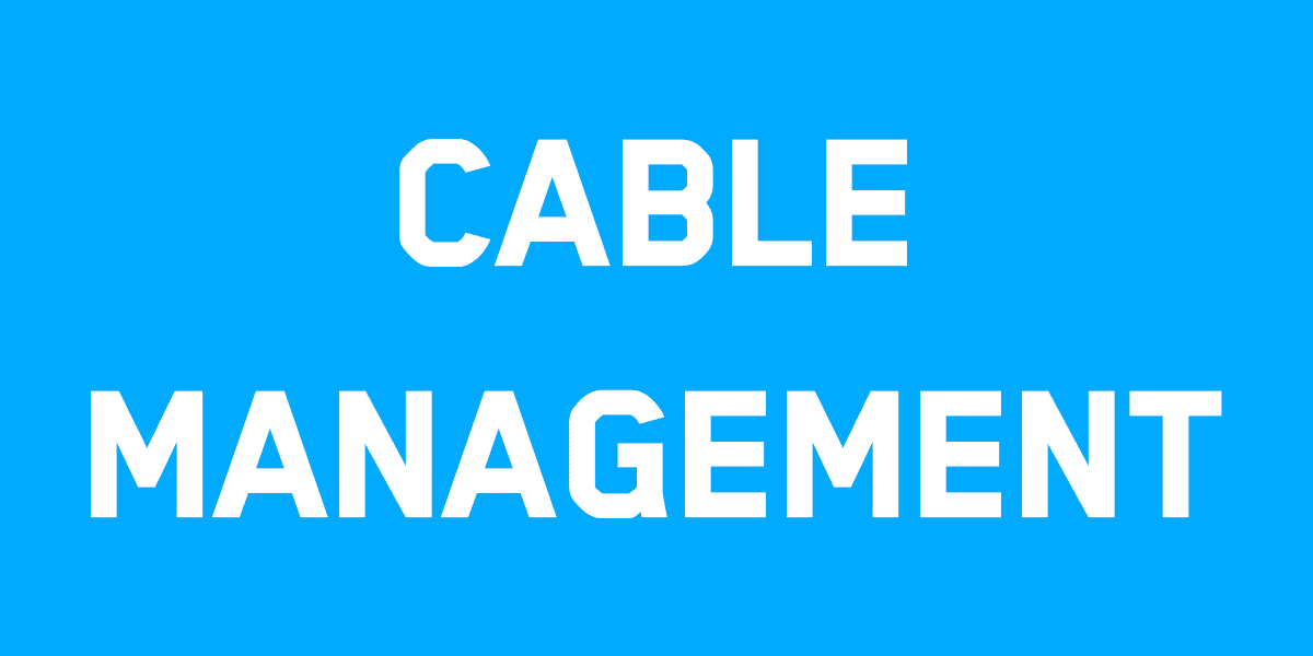 Cable Management – 10+ Shocking Things You Don’t Know!