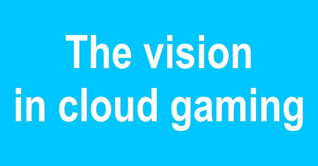 Cloud Gaming’s 1 Embarrassing Failure with 100's of Shocking Success'! The vision in cloud gaming